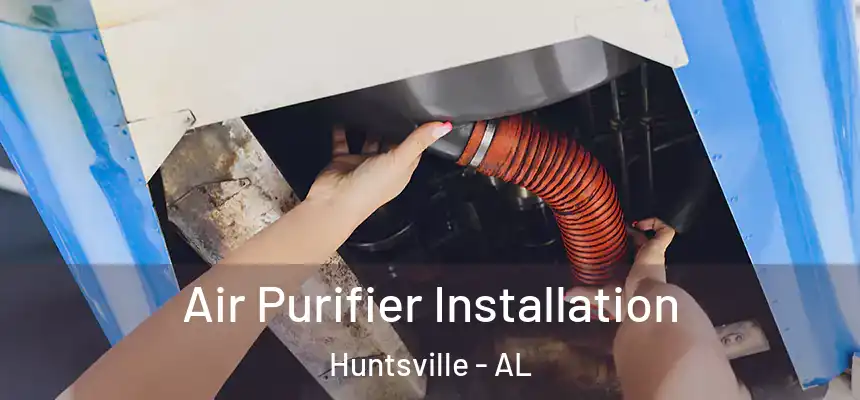 Air Purifier Installation Huntsville - AL