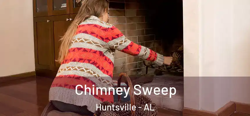 Chimney Sweep Huntsville - AL