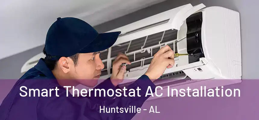  Smart Thermostat AC Installation Huntsville - AL